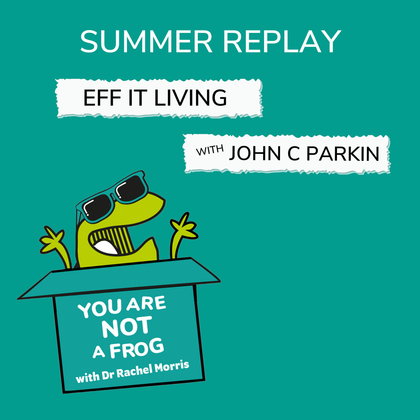 Summer Replay Series: Eff-It Living with John C Parkin