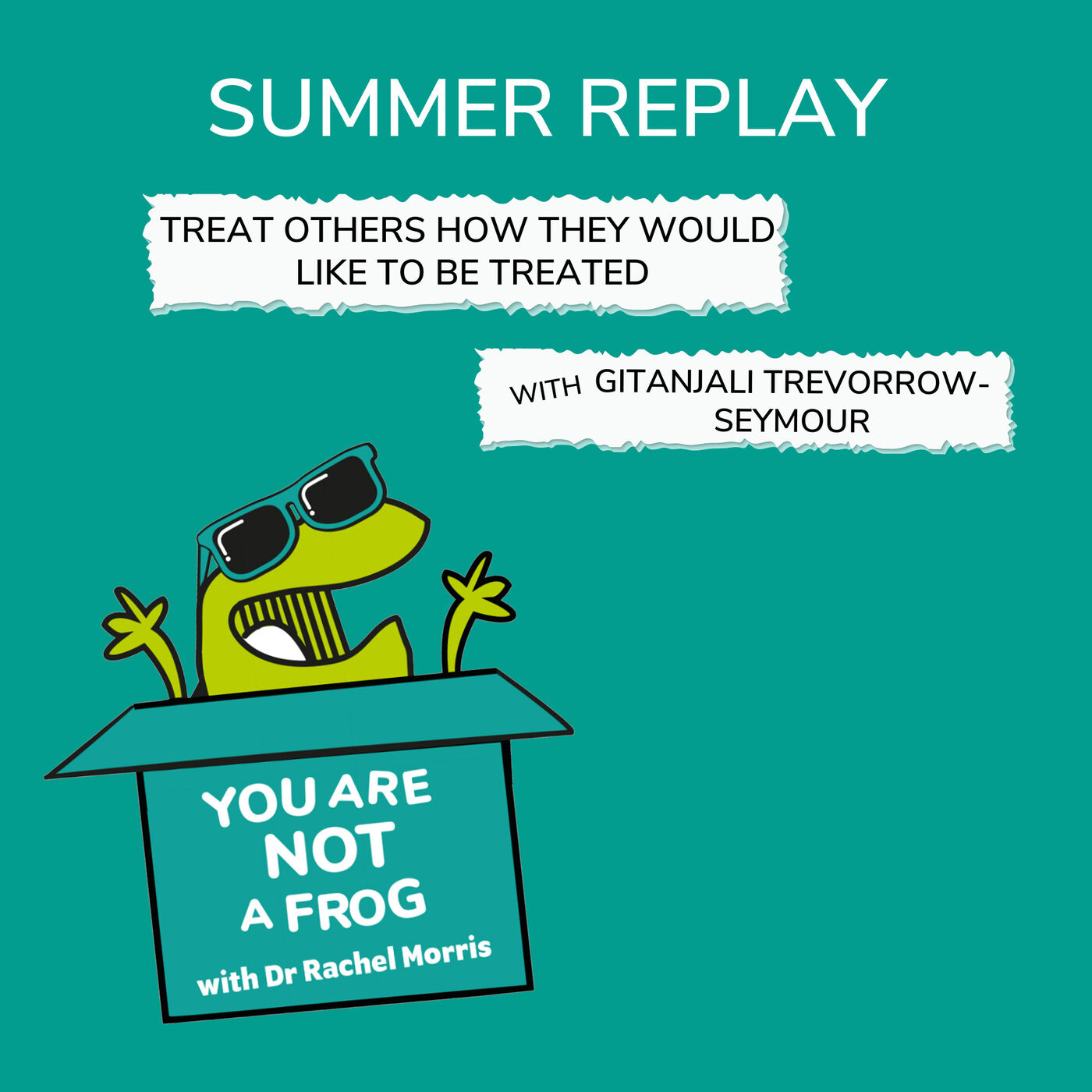 Summer Replay Series: Treat Others How THEY Would Like to Be Treated with Gitanjali Trevorrow-Seymour