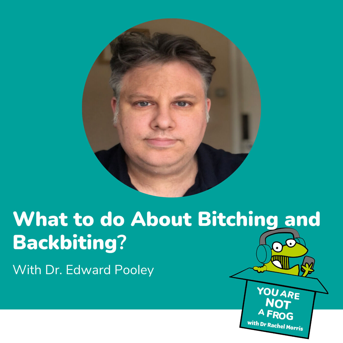 What to Do About Bitching and Backbiting with Dr Edward Pooley
