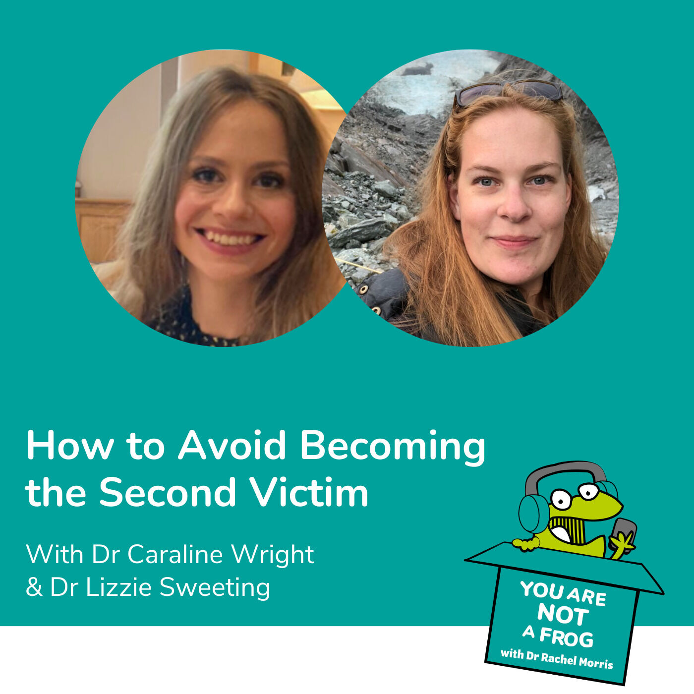 How to Avoid Becoming the Second Victim with Dr Caraline Wright & Dr Lizzie Sweeting