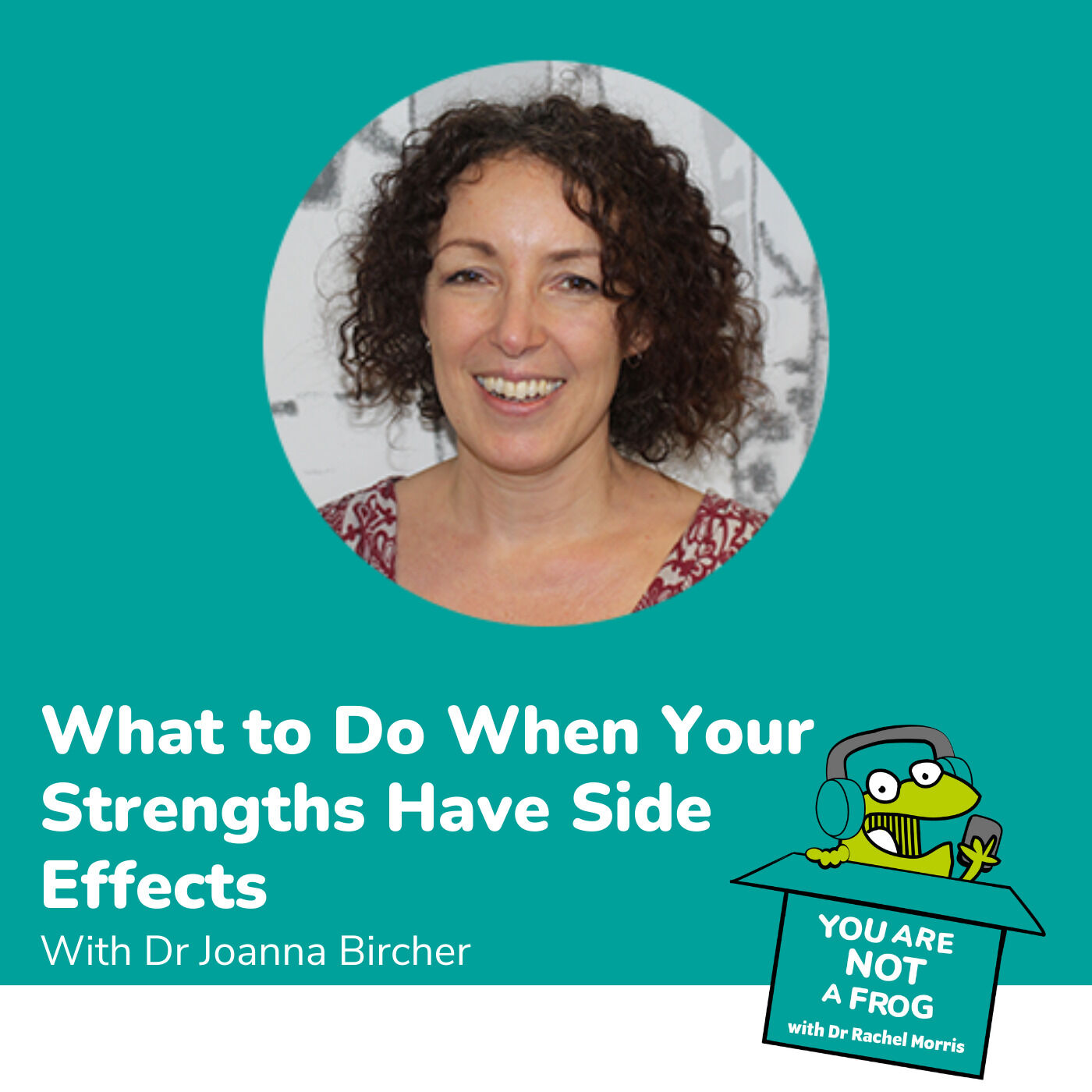 What to Do When Your Strengths Have Side Effects with Dr Joanna Bircher