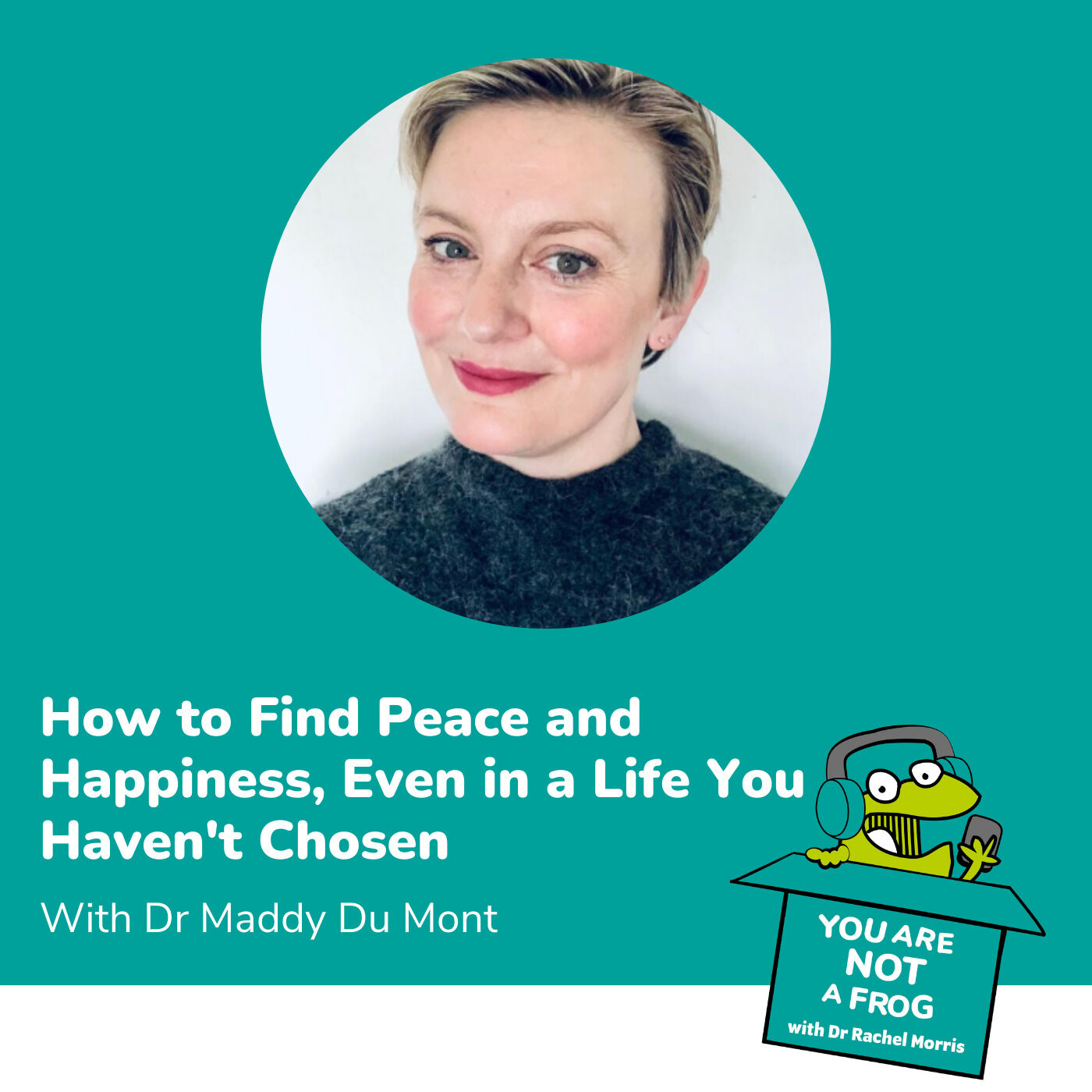 How to Find Peace and Happiness, Even in a Life You Haven’t Chosen