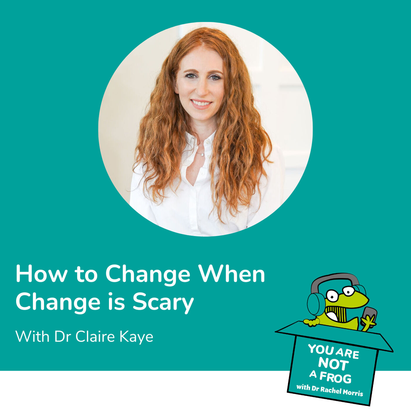 How to Change When Change is Scary