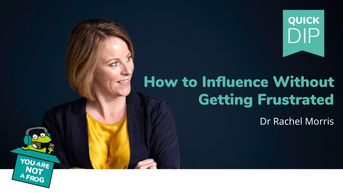 How to Influence Without Getting Frustrated
