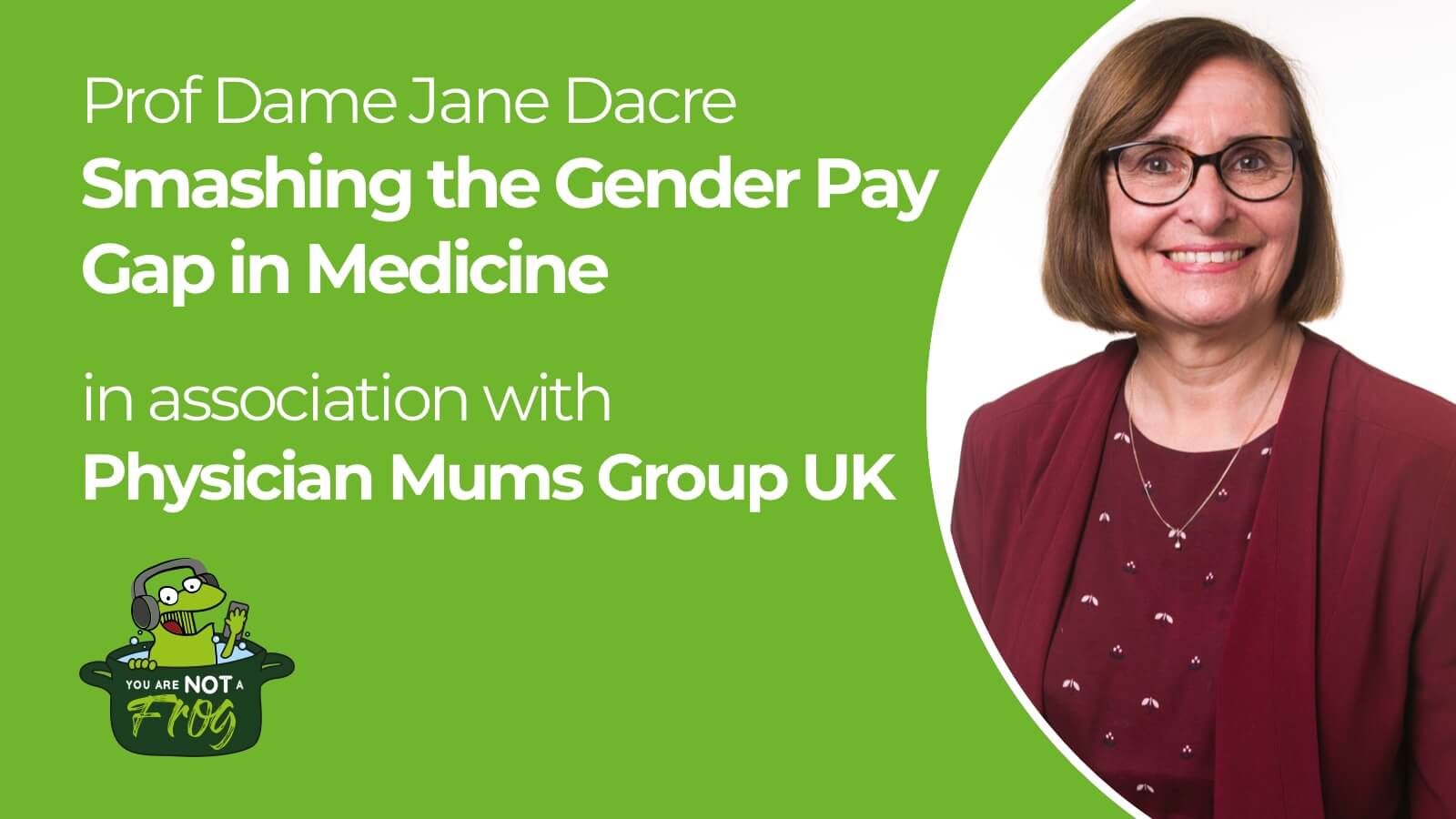 Smashing the Gender Pay Gap for Women in Medicine – Bonus Episode in Partnership with PMGUK