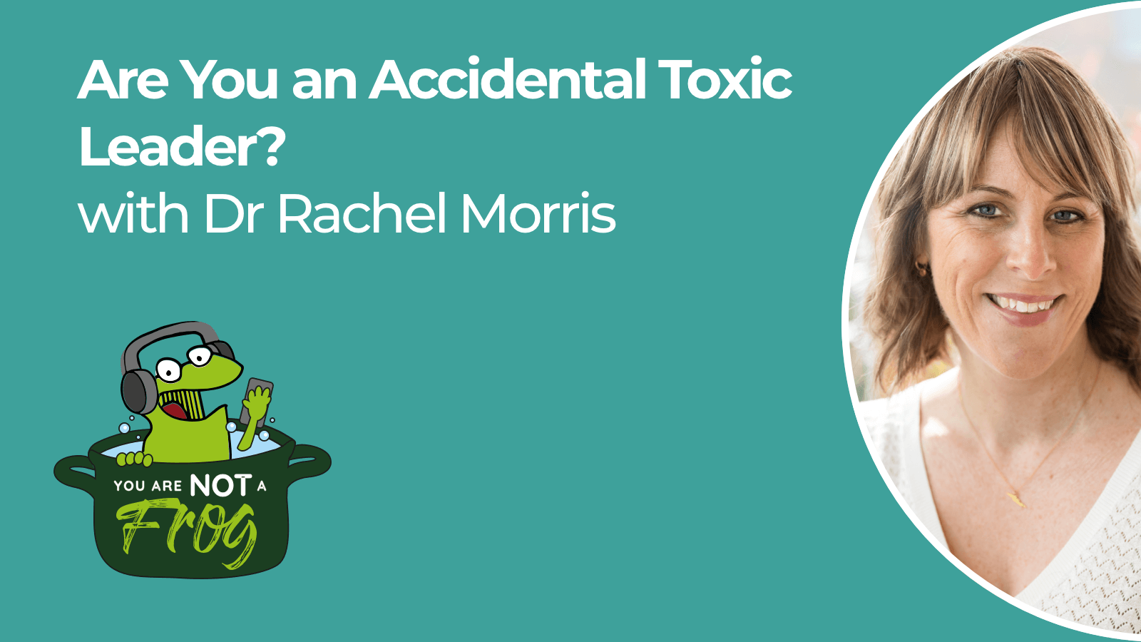 Are You an Accidental Toxic Leader?