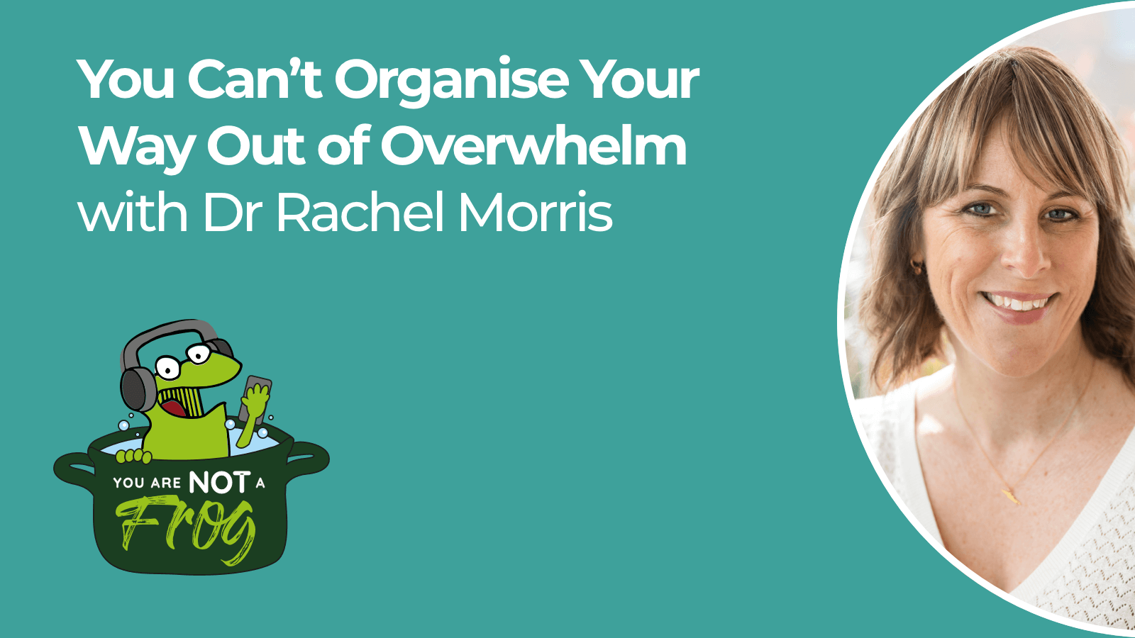 You Can’t Organise Your Way Out of Overwhelm