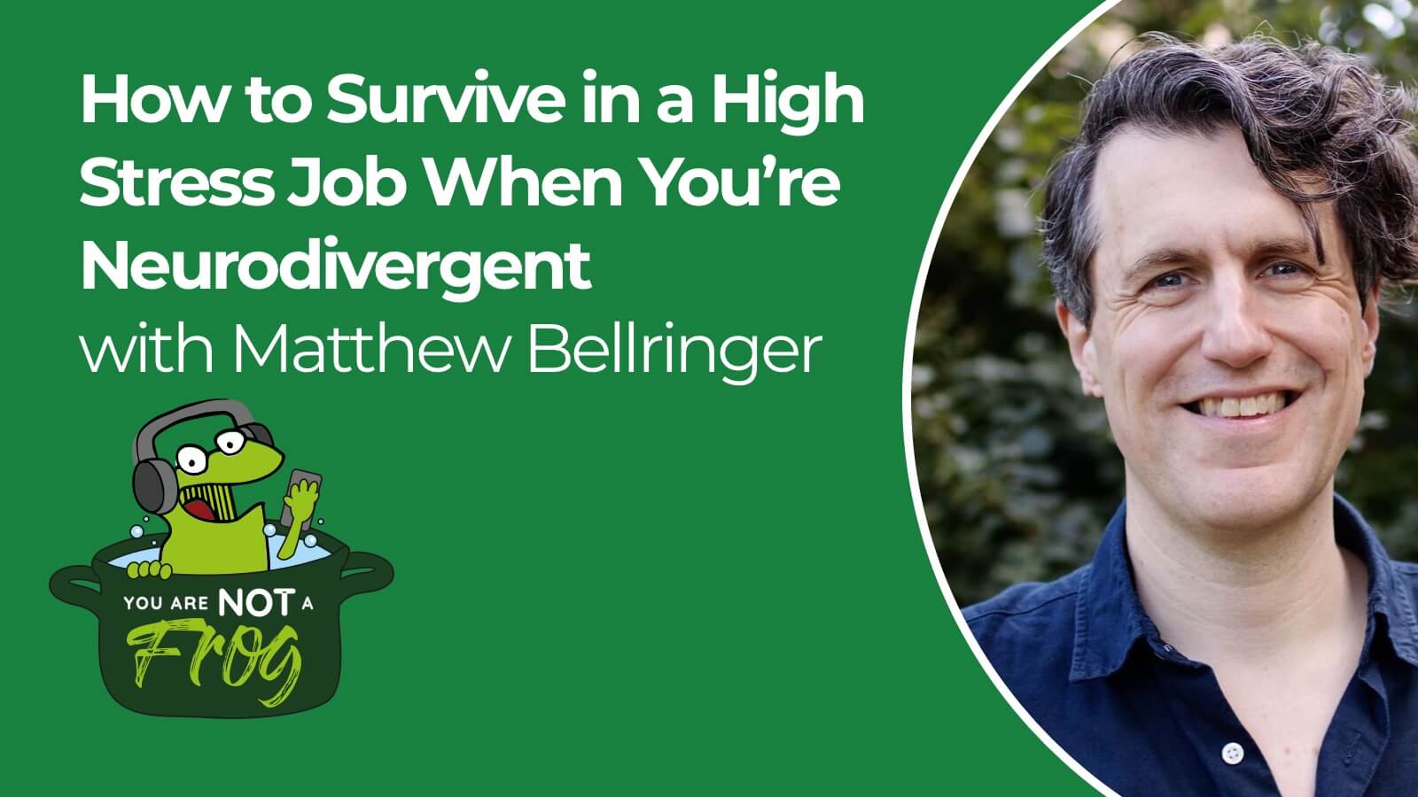 How to Survive in a High Stress Job When You’re Neurodivergent