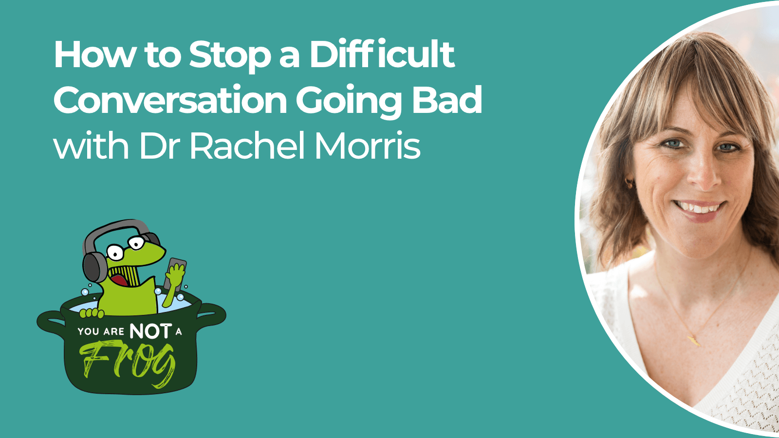 How to Stop a Difficult Conversation Going Bad