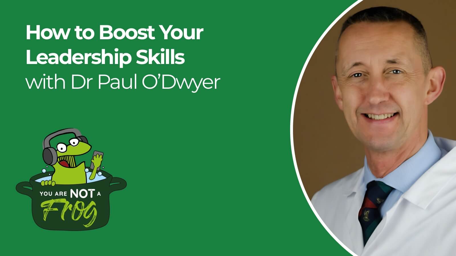 How to Boost Your Leadership Skills (Even if You Don’t Think You’re a Leader)