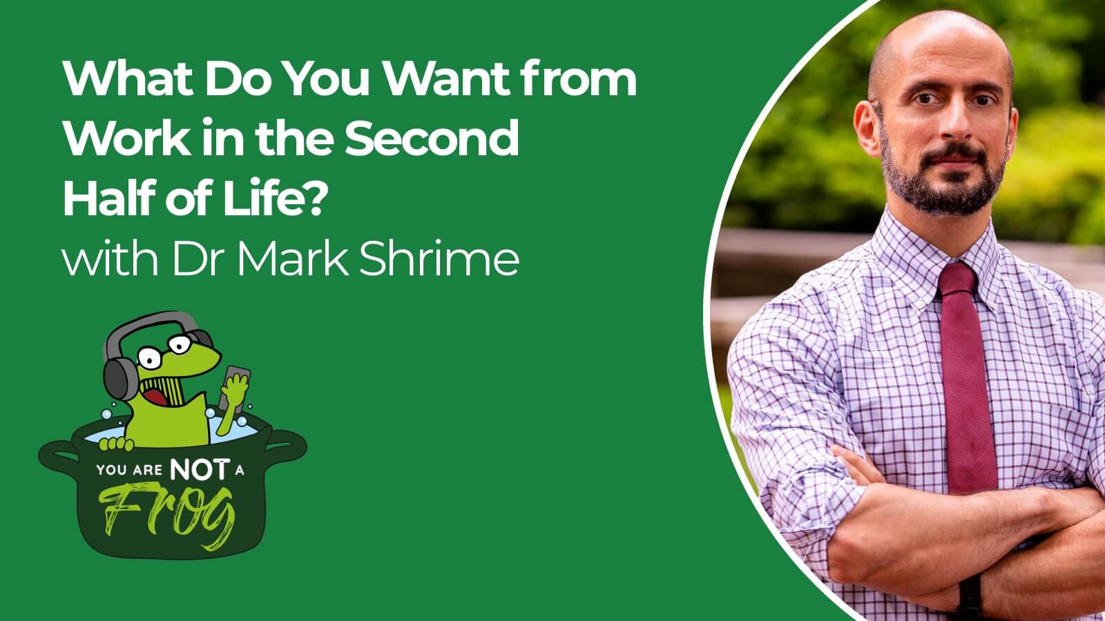 What Do You Want from Work in the Second Half of Life?