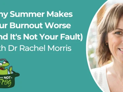 326-why-summer-makes-your-burnout-worse-and-its-not-your-fault